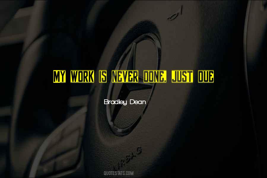 Work Is Never Done Quotes #89525