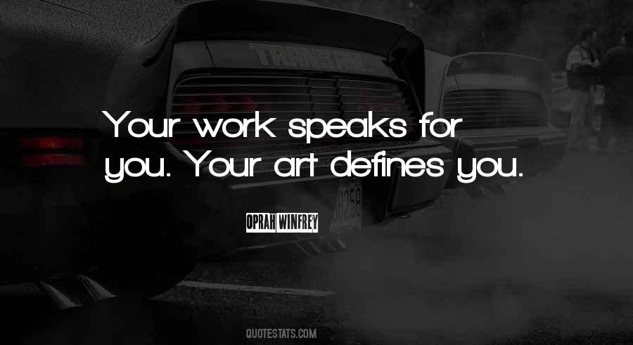Work Speaks For Itself Quotes #1488140
