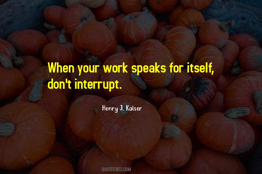 Work Speaks For Itself Quotes #226393