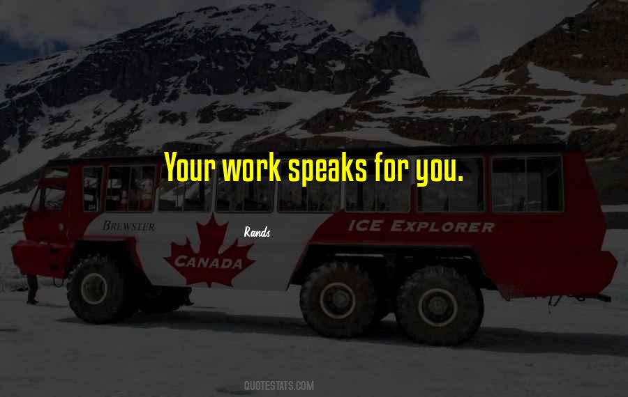 Work Speaks For Itself Quotes #5303