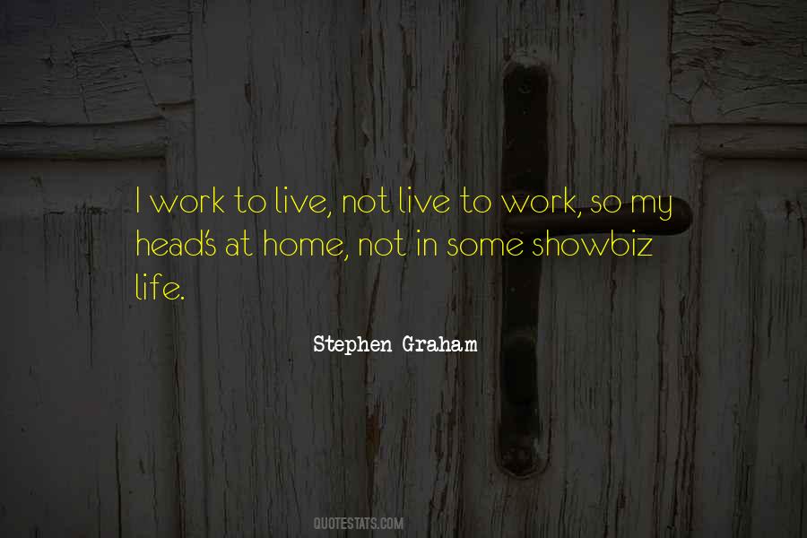 Work To Live Not Live To Work Quotes #209879