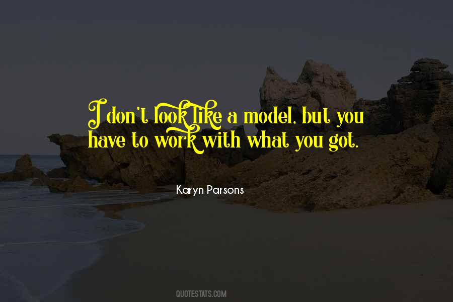 Work With What You Got Quotes #1327905