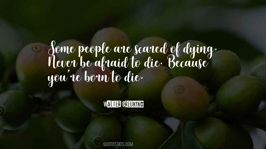 Quotes About Afraid To Die #1046973