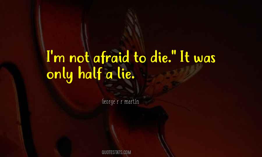 Quotes About Afraid To Die #1242312
