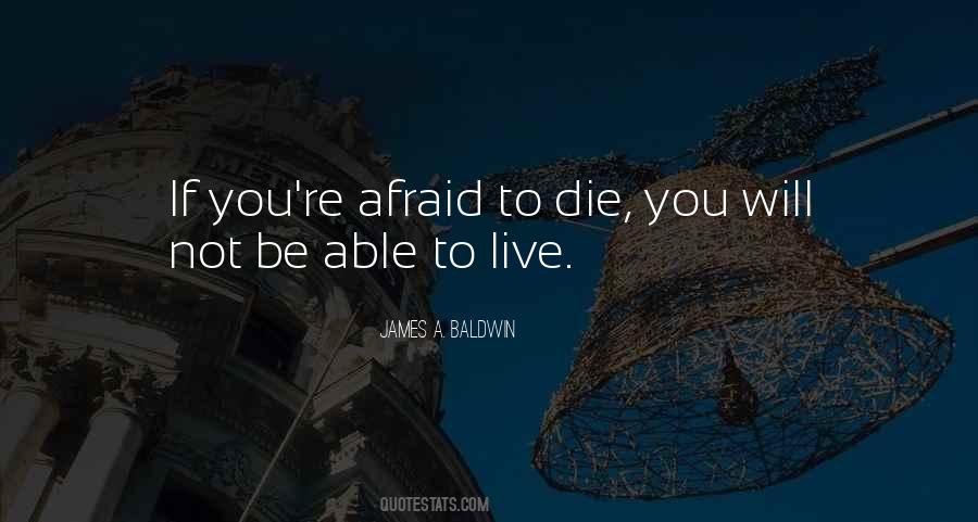Quotes About Afraid To Die #1474765