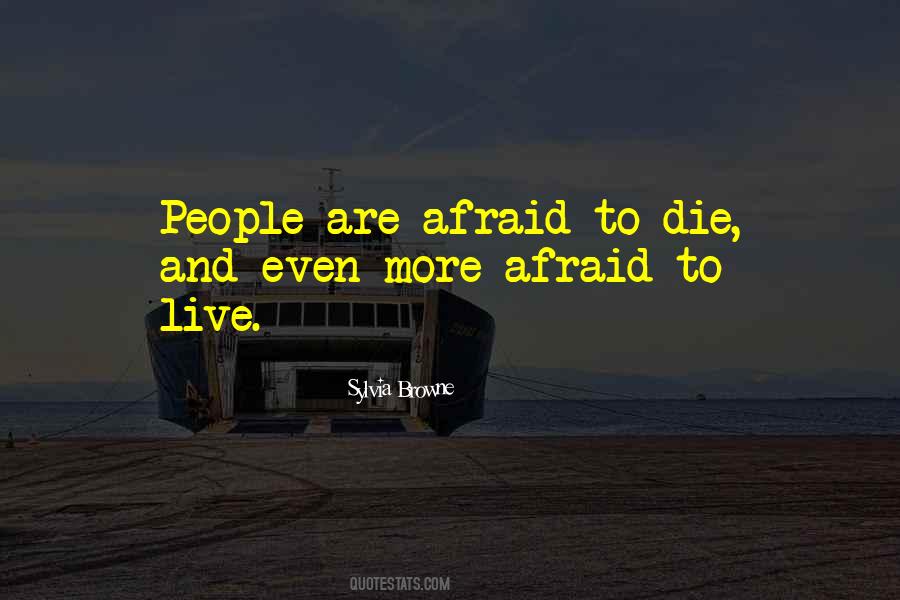 Quotes About Afraid To Die #1678086