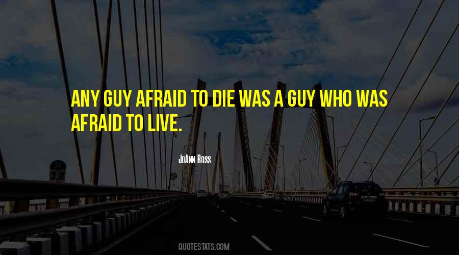 Quotes About Afraid To Die #515510
