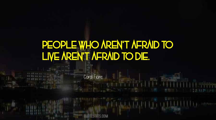 Quotes About Afraid To Die #667110