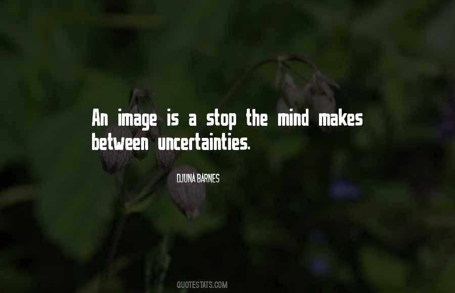 Quotes About Uncertainties #1214736