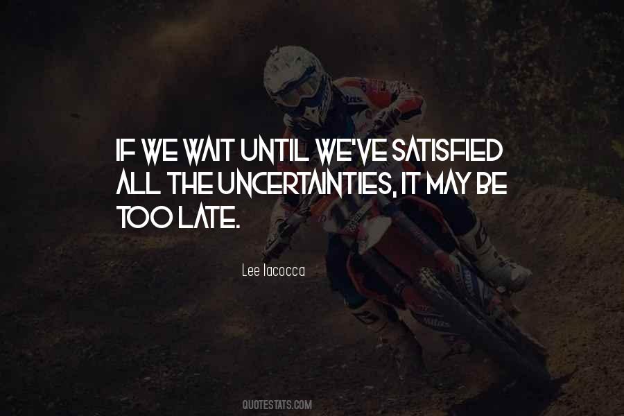 Quotes About Uncertainties #275658