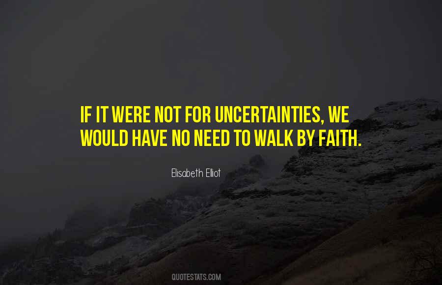 Quotes About Uncertainties #447517