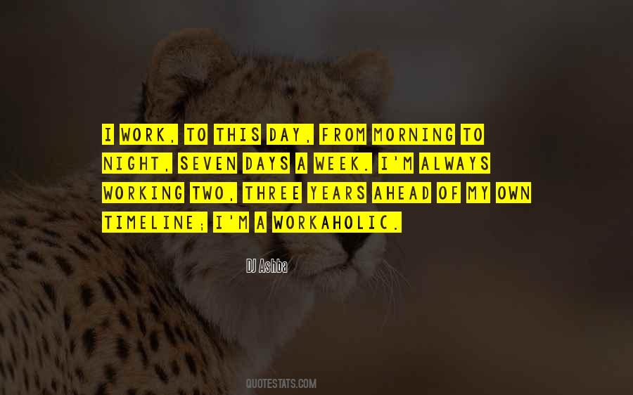 Working 7 Days A Week Quotes #861220