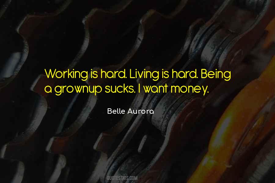 Working Hard For My Money Quotes #1054649