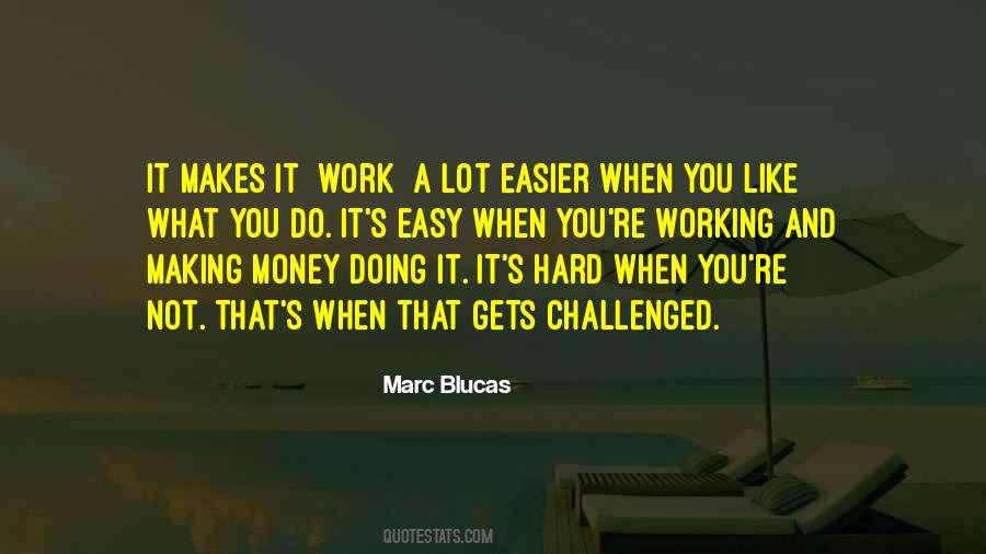 Working Hard For My Money Quotes #748823