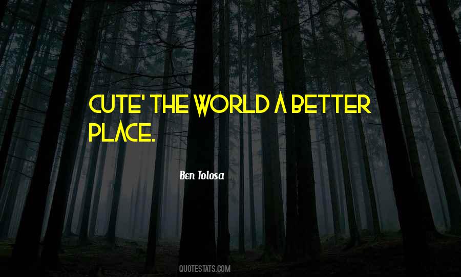 World A Better Place Quotes #930868