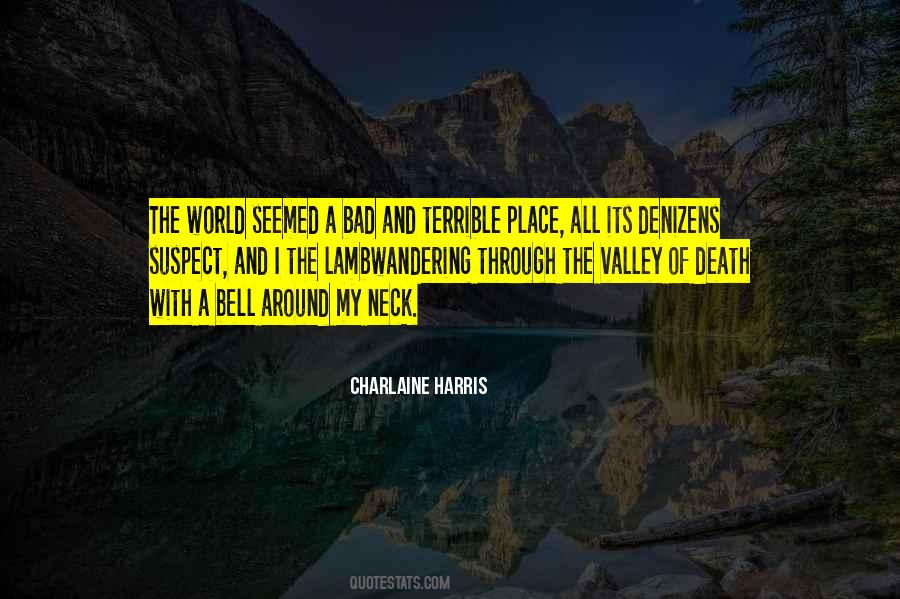 World Is A Bad Place Quotes #1146702