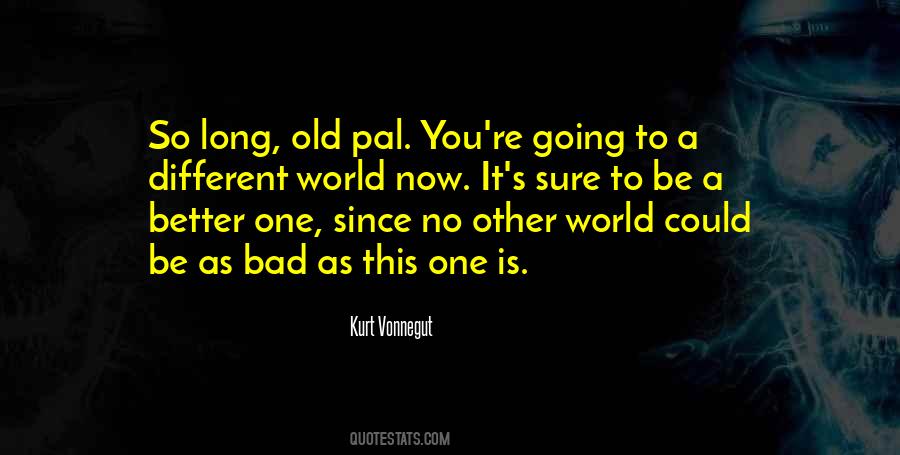 World Is Bad Quotes #271569