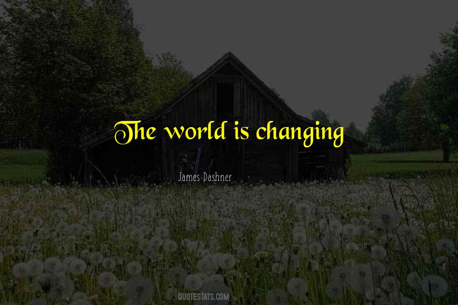 World Is Changing Quotes #1208262