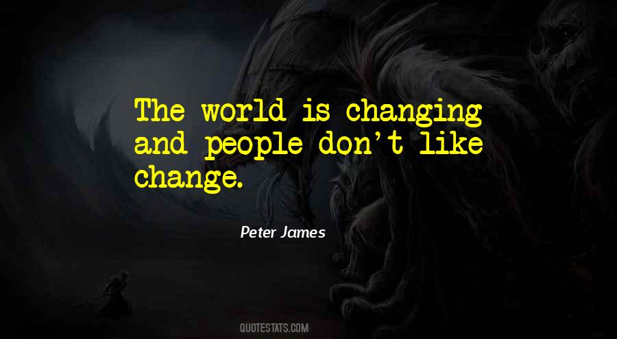 World Is Changing Quotes #535726