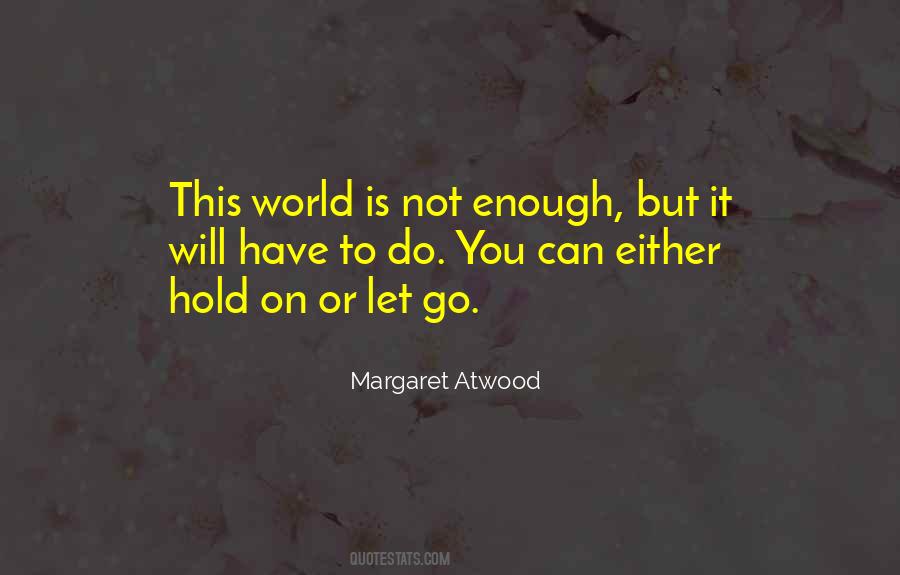 World Is Not Enough Quotes #6953