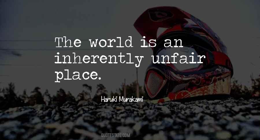 World Is Unfair Quotes #1595248