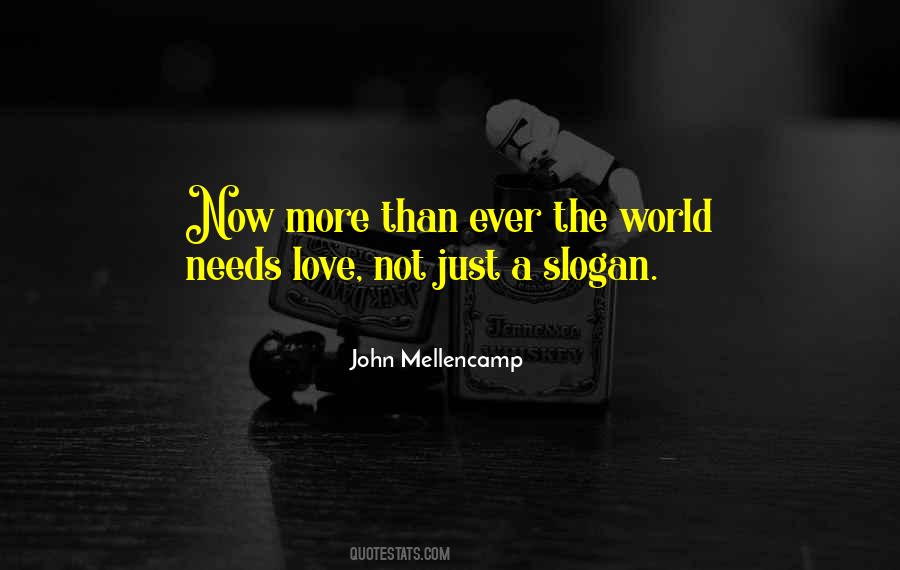 World Needs Love Quotes #1153969