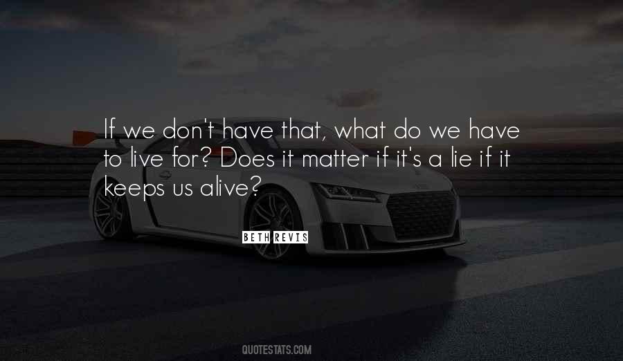 Quotes About What We Live For #4937