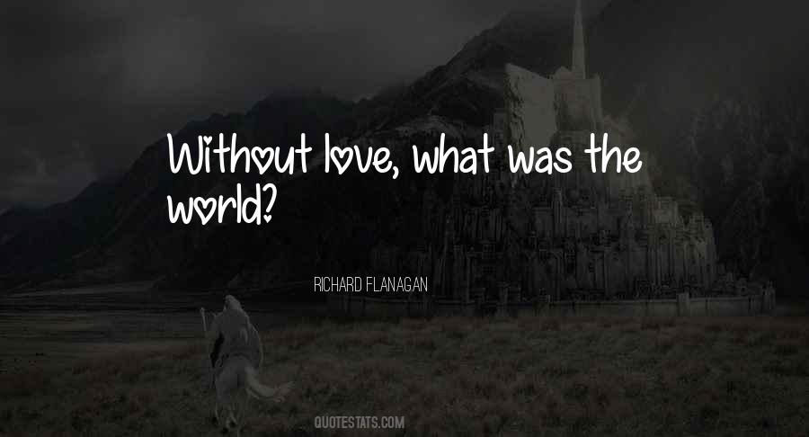 World Without Love Quotes #268152