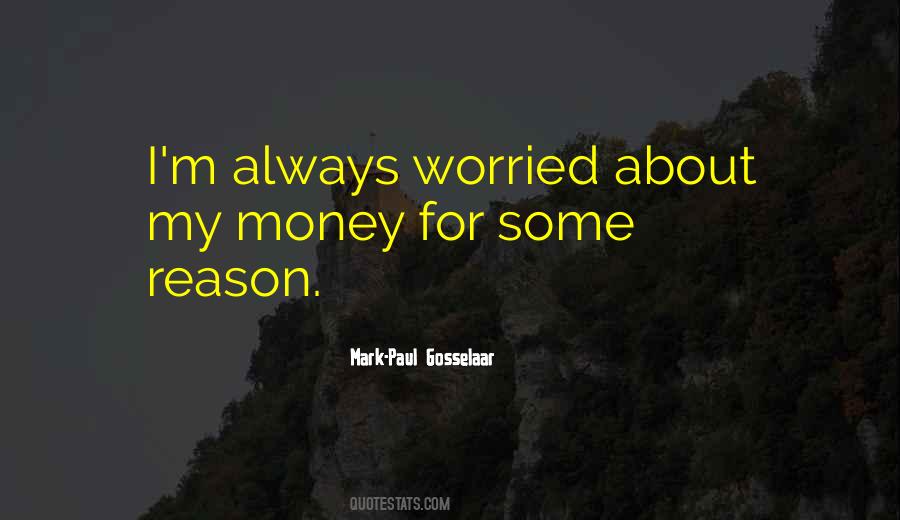 Worried About Money Quotes #1371572