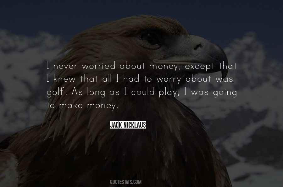 Worried About Money Quotes #1549507