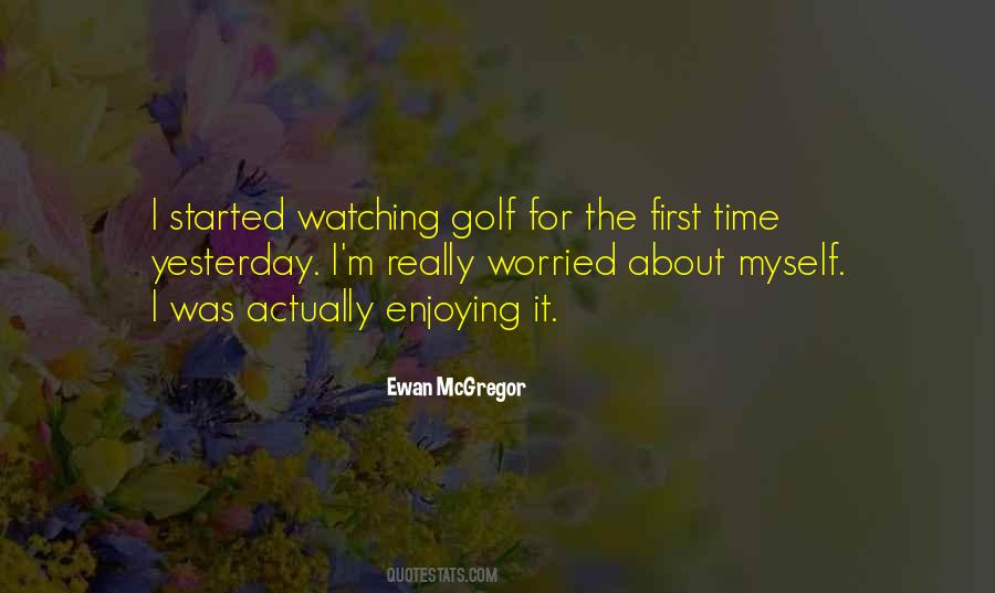 Worried About Myself Quotes #1740433