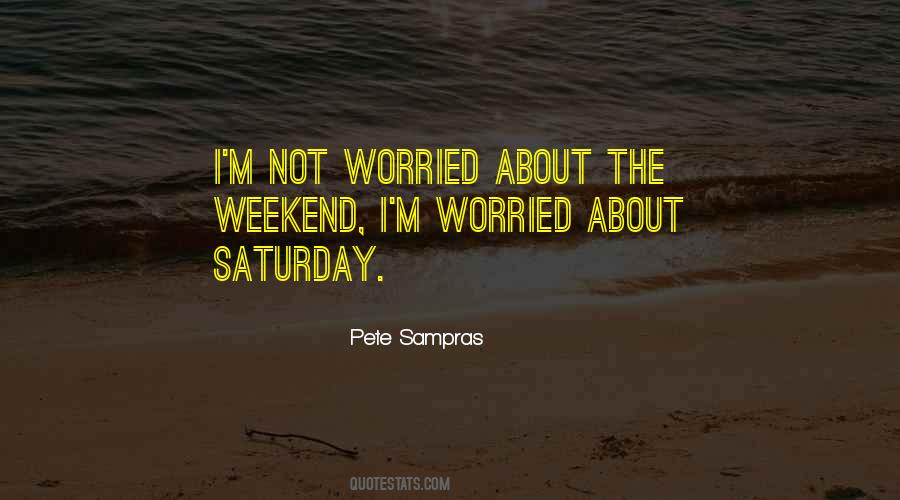 Worried About Myself Quotes #43235