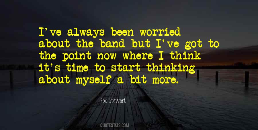 Worried About Myself Quotes #495779