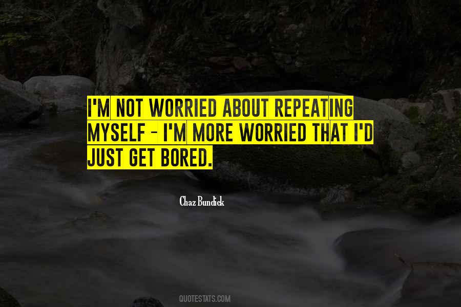 Worried About Myself Quotes #600347