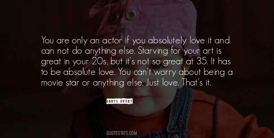 Worry About Your Love Quotes #1099385