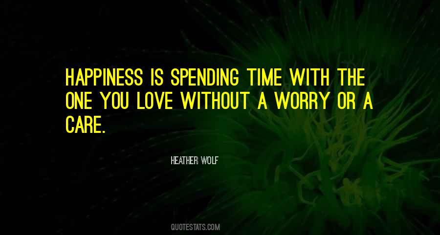 Worry About Your Love Quotes #405766