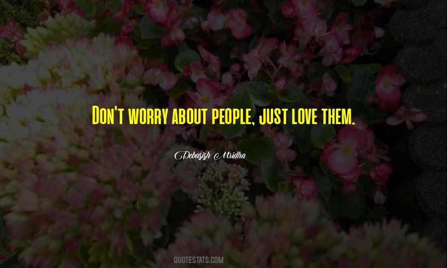 Worry About Your Own Happiness Quotes #1597844