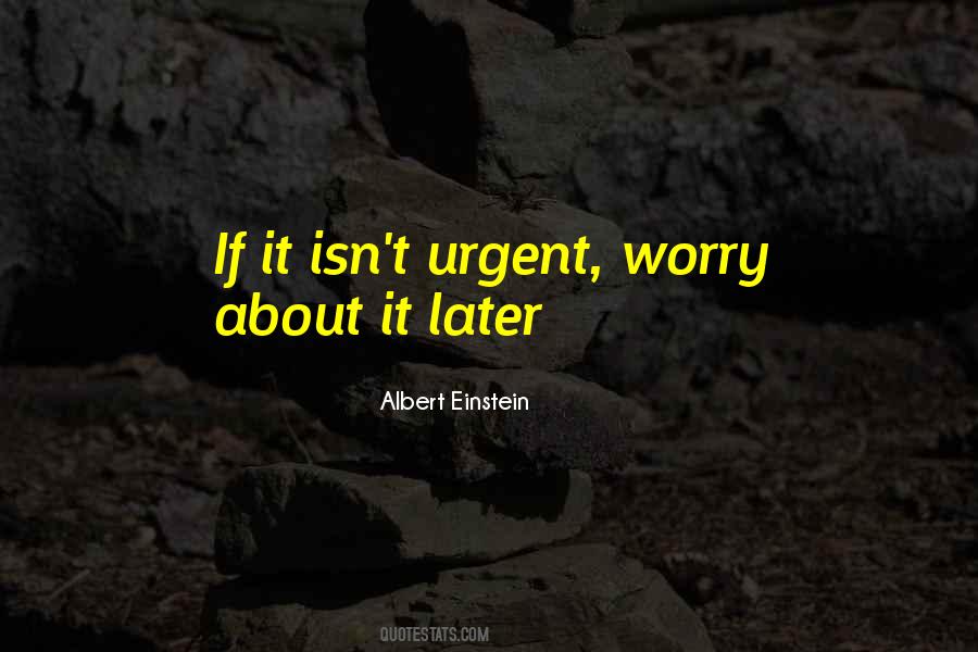Worry Later Quotes #135737
