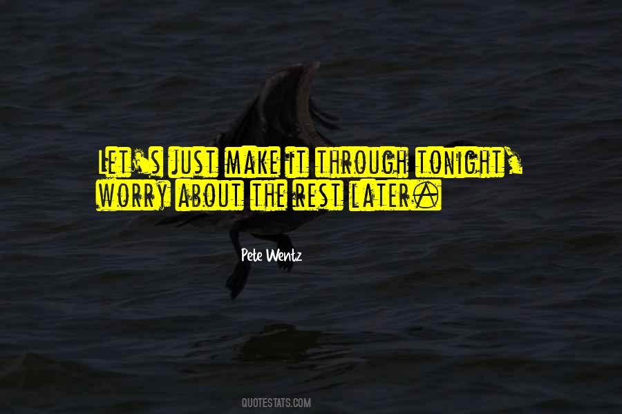 Worry Later Quotes #39615