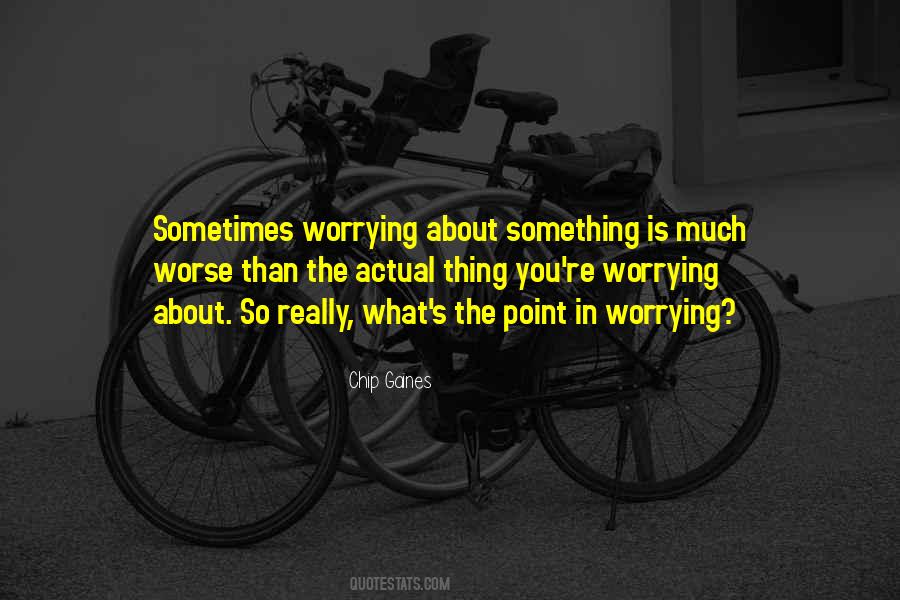 Worrying About You Quotes #352752