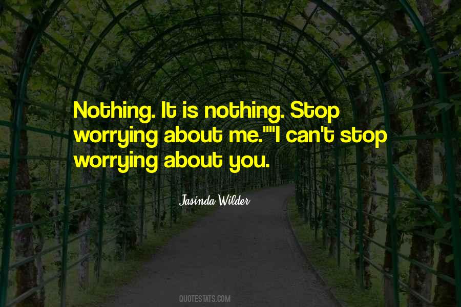 Worrying About You Quotes #534844