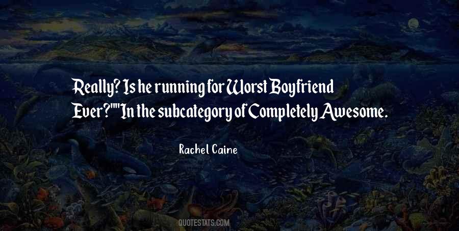 Worst Boyfriend Ever Quotes #1285161