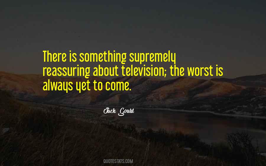 Worst Is Yet To Come Quotes #1190124