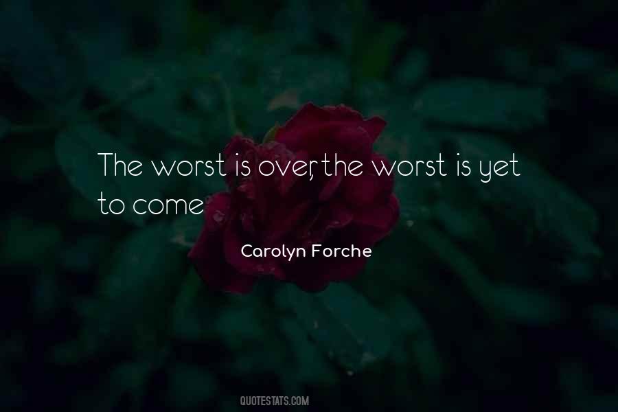 Worst Is Yet To Come Quotes #813047