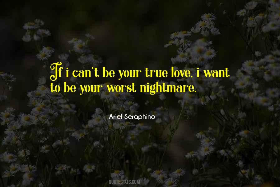 Top 7 Worst Nightmare Love Quotes Famous Quotes Sayings About Worst Nightmare Love