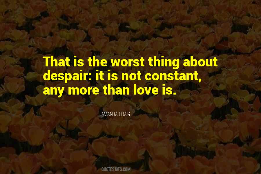 Worst Thing About Love Quotes #1584322