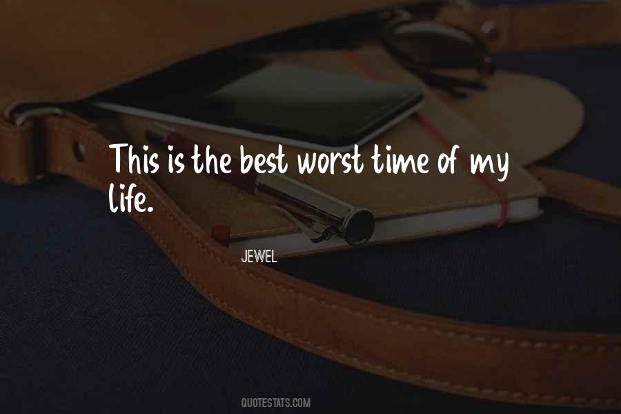 Worst Time Of My Life Quotes #1790572
