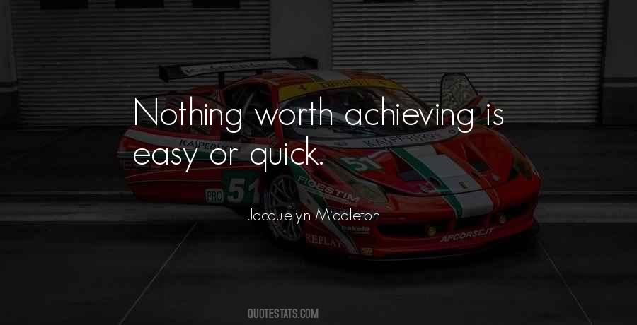 Worth Achieving Quotes #1098988