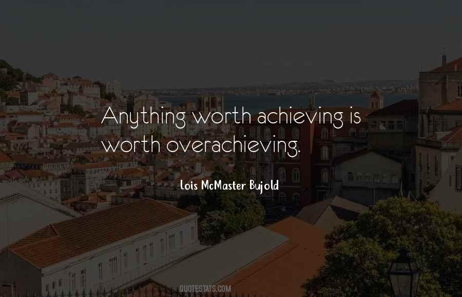 Worth Achieving Quotes #171572