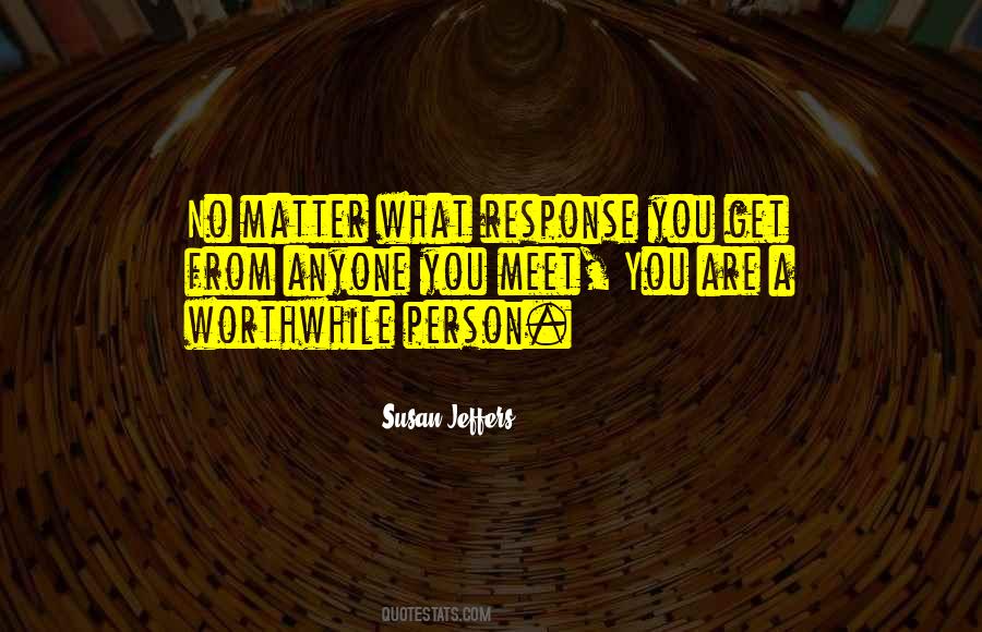 Worthwhile Person Quotes #582087